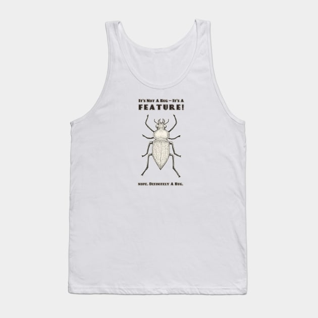 It's Not a Bug, It's a Feature Tank Top by ranxerox79